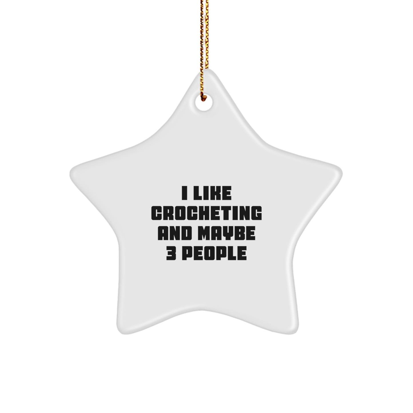 Funny Crocheting Gifts for Her, Star Ornament for Christmas Tree Decorations, I Like Crocheting And Maybe 3 People Crochet Lover Decor - Image 1
