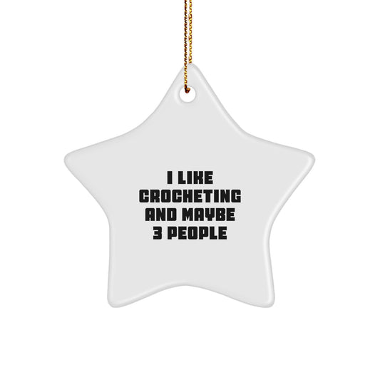 Funny Crocheting Gifts for Her, Star Ornament for Christmas Tree Decorations, I Like Crocheting And Maybe 3 People Crochet Lover Decor - Image 1