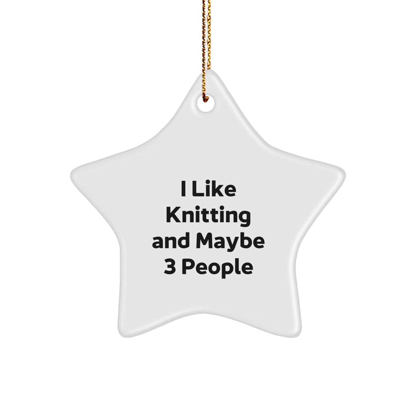 Funny Knitting Gifts for Friends - Star Ornament, Cute Knitting Decorations, 'I Like Knitting And Maybe 3 People' Humorous Christmas Ornament, Gifts from Friends, Family, Knitting Enthusiasts - Image 1