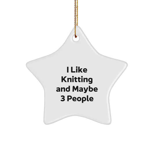 Funny Knitting Gifts for Friends - Star Ornament, Cute Knitting Decorations, 'I Like Knitting And Maybe 3 People' Humorous Christmas Ornament, Gifts from Friends, Family, Knitting Enthusiasts - Image 1