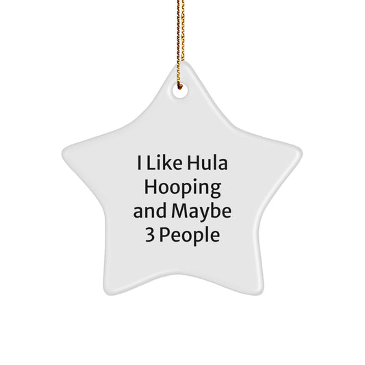 Funny Hula Hooping Star Ornament Gifts from Friends and Family for Christmas Decorations - 'I Like Hula Hooping And Maybe 3 People' Star Shaped MDF Board - Image 1