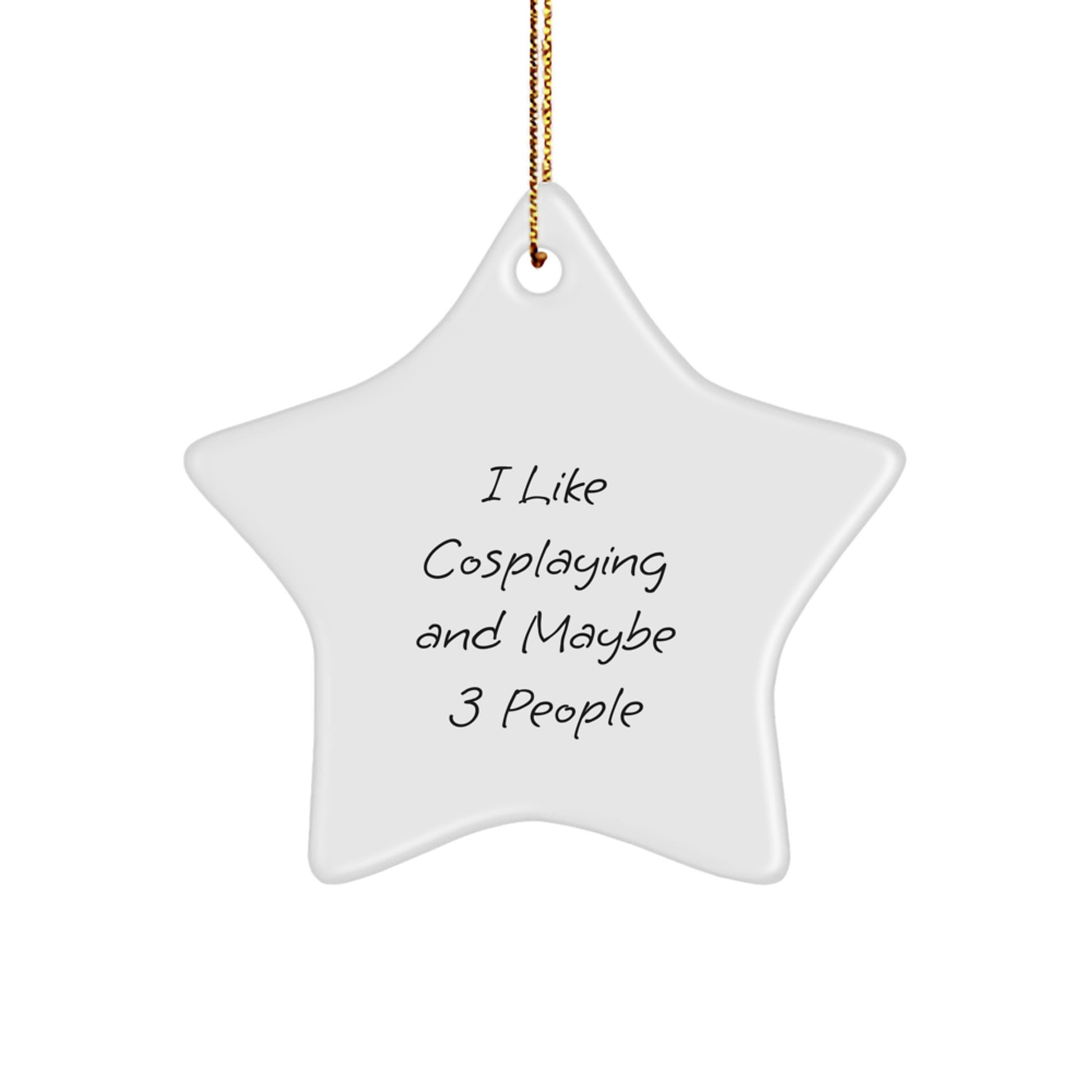 Funny Cosplaying Gifts from Friends, Unique Star Ornaments for Christmas, 'I Like Cosplaying And Maybe 3 People' Quote Decor - Image 1
