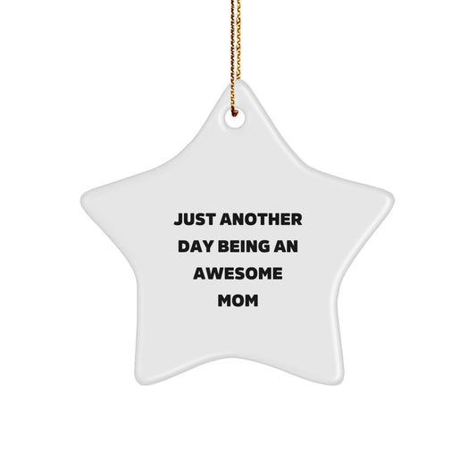 Gifts from Family for Awesome Moms, Star Ornament with Quote - Just Another Day Being An Awesome Mom Mom Gifts for Christmas Unique - Image 1