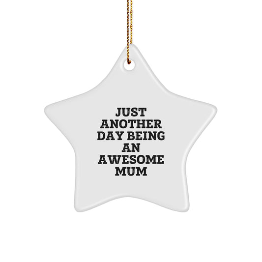 Funny Mom Star Ornament Gifts from Women for Mum Christmas Unique Decorations with 'Just Another Day Being An Awesome Mum' Quote - Image 1