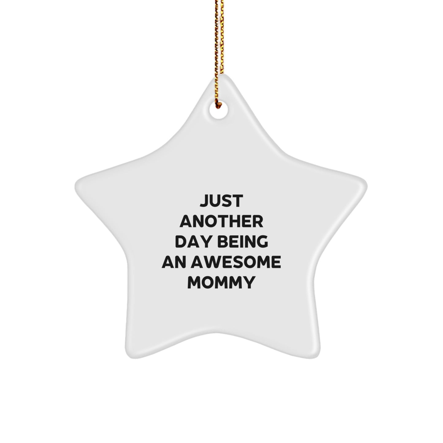 Funny Mommy Gifts from Family - Just Another Day Being An Awesome Mommy Star Ornament, White, Christmas Unique Gifts for Mommy - Image 1