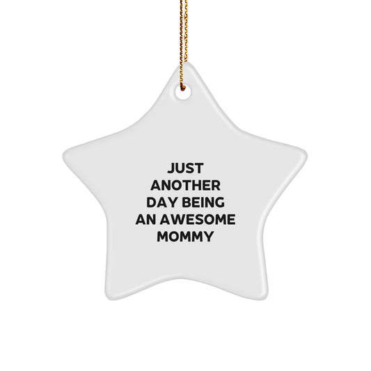 Funny Mommy Gifts from Family - Just Another Day Being An Awesome Mommy Star Ornament, White, Christmas Unique Gifts for Mommy - Image 1