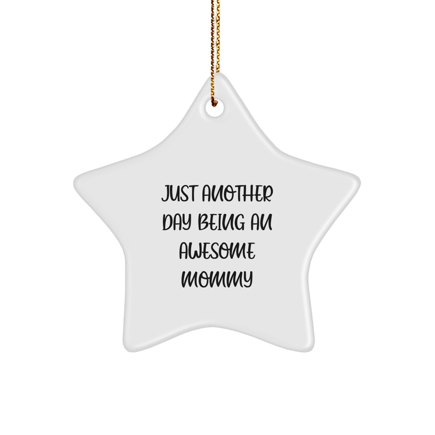 Funny Mommy Gifts from Men or Women for Mommy - Star Ornament Christmas Unique Gifts with Just Another Day Being An Awesome Mommy Quote - Image 1