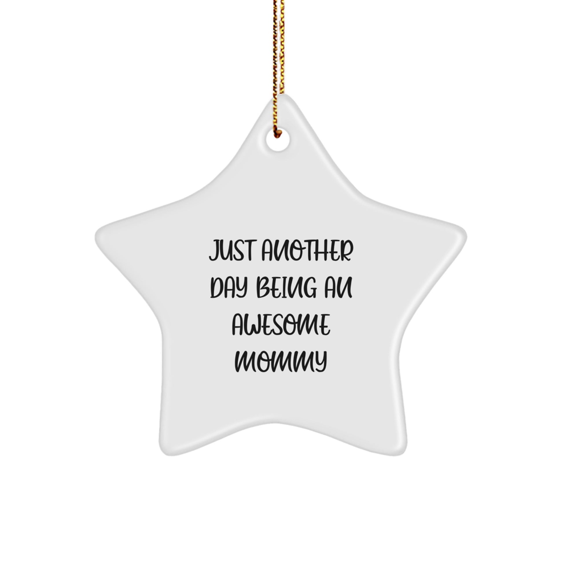 Funny Mommy Gifts from Men or Women for Mommy - Star Ornament Christmas Unique Gifts with Just Another Day Being An Awesome Mommy Quote - Image 1
