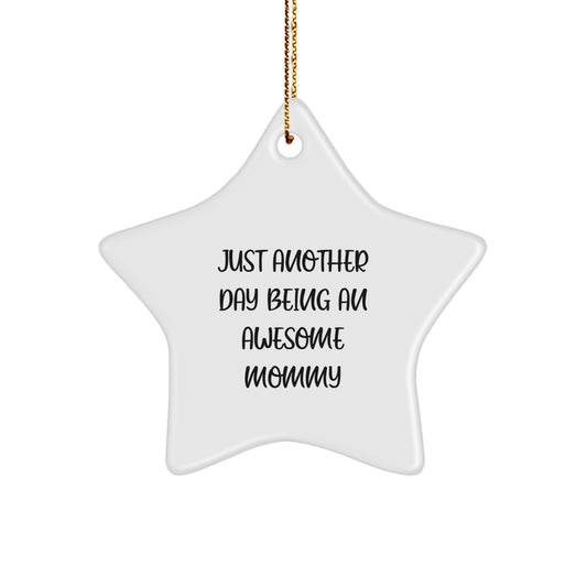 Funny Mommy Gifts from Men or Women for Mommy - Star Ornament Christmas Unique Gifts with Just Another Day Being An Awesome Mommy Quote - Image 1
