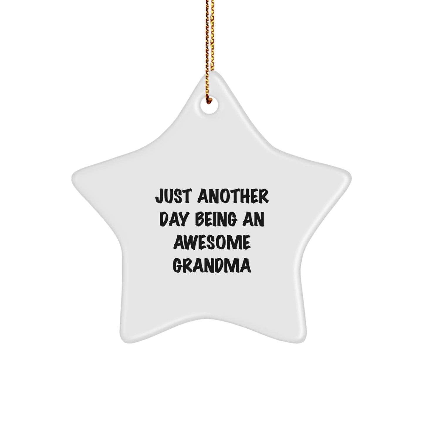 Funny Grandma Gifts from Family Members for Christmas - Star Ornament Just Another Day Being An Awesome Grandma - Image 1