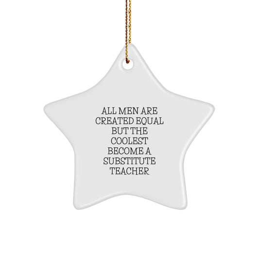 Funny Substitute Teacher Star Ornament Gifts from Friends for Christmas, Unique, Humorous, Office Decor, Inspirational Quote, Star Shaped, White Color - Image 1