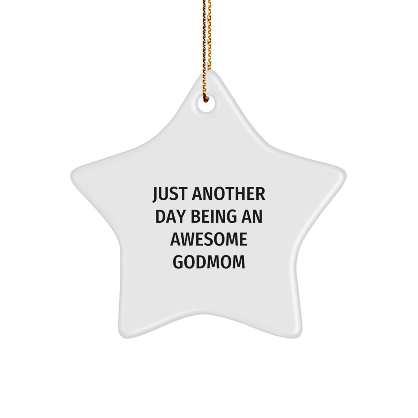 Funny Godmom Gifts from Men or Women, Christmas Unique Star Ornament for Awesome Godmom, 'Just Another Day Being An Awesome Godmom' - Image 1