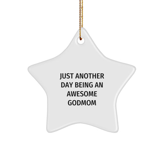 Funny Godmom Gifts from Men or Women, Christmas Unique Star Ornament for Awesome Godmom, 'Just Another Day Being An Awesome Godmom' - Image 1