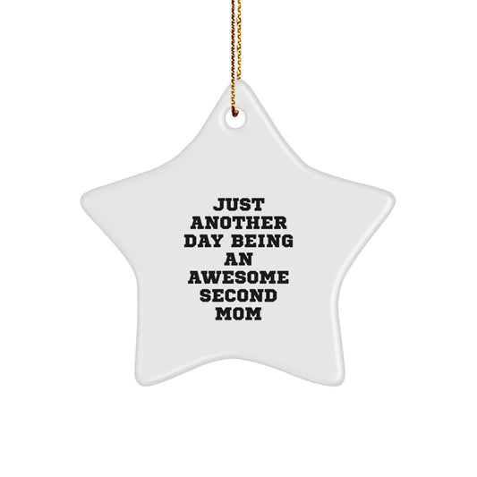 Funny Second Mom Gifts from Men to Second Mom - 'Just Another Day Being An Awesome Second Mom' Star Ornament, Unique Christmas Unique Gifts for Second Moms - Image 1