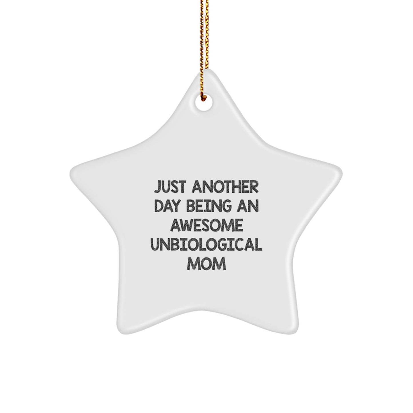 Funny Unbiological Mom Gifts from Family Members, Unique Christmas Star Ornament for Unbiological Mom, Inspirational Quote 'Just Another Day Being An Awesome Unbiological Mom' - Image 1