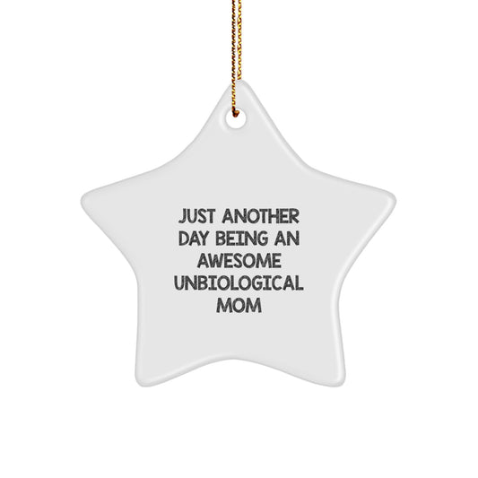 Funny Unbiological Mom Gifts from Family Members, Unique Christmas Star Ornament for Unbiological Mom, Inspirational Quote 'Just Another Day Being An Awesome Unbiological Mom' - Image 1