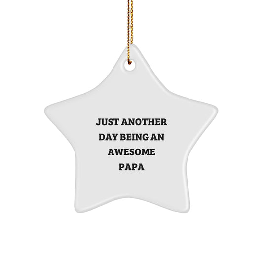 Papa Gifts from Men, Funny Star Ornament for Christmas Unique Gifts, Just Another Day Being An Awesome Papa - Image 1