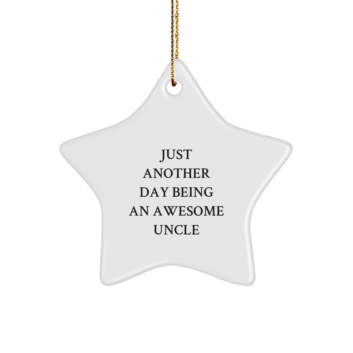 Funny Uncle Star Ornament Gifts from Men to Uncle, Christmas Unique Gifts, Just Another Day Being An Awesome Uncle - Image 1