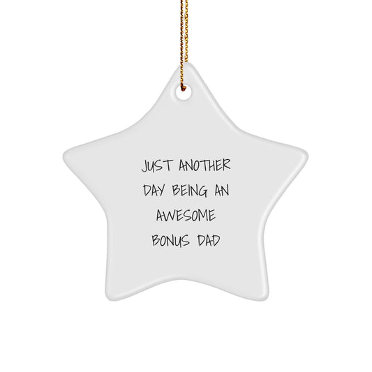Funny Bonus Dad Gifts - Star Ornament - 'Just Another Day Being An Awesome Bonus Dad' - Christmas Unique Gifts from Friends - Image 1