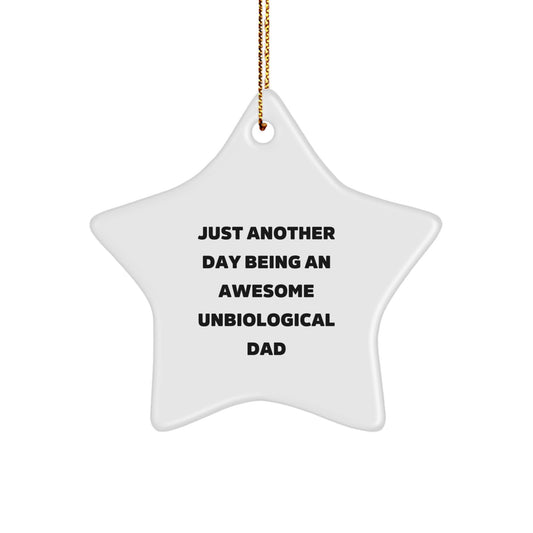 Funny Unbiological Dad Gifts from Friends - Star Ornament with Quote 'Just Another Day Being An Awesome Unbiological Dad' for Christmas Unique Gifts - Image 1