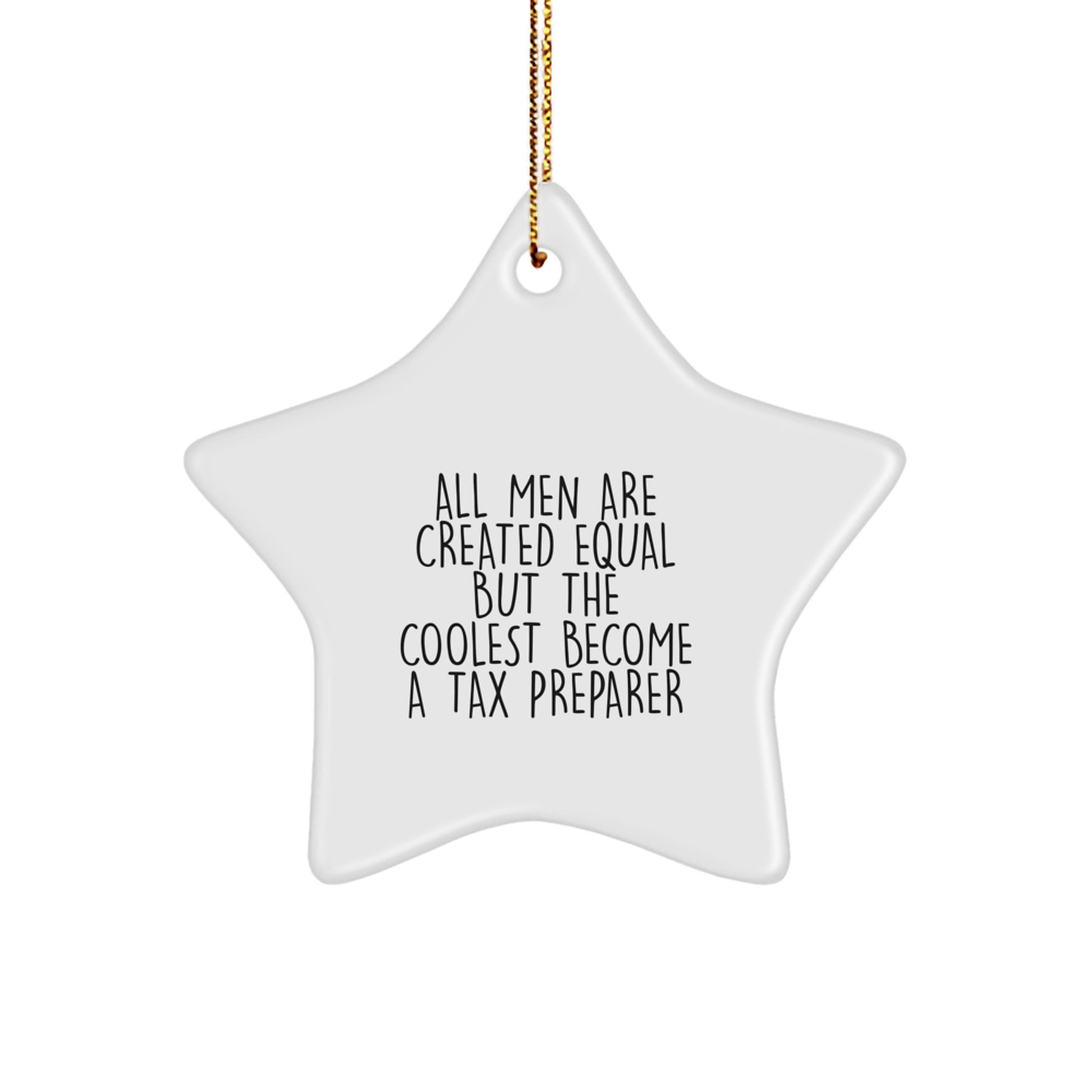 Funny Quote Tax Preparer Gifts from Men, Christmas Unique Star Ornament for Tax Preparer Friends, All Men Are Created Equal But The Coolest Become A Tax Preparer - Image 1