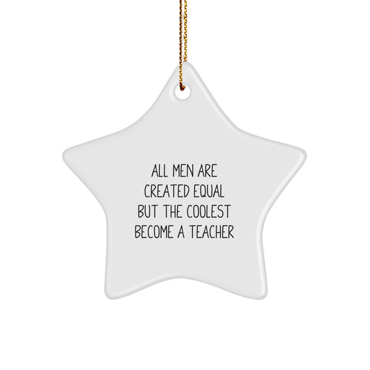 Funny Teacher Star Ornaments, Gifts from Men to Teachers, Unique Christmas Decorations, Star Shaped, White Color, Inspirational Quote - Image 1