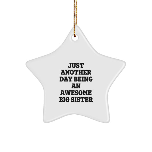 Big Sister Gifts from Family, Funny Star Ornament for Big Sister, Just Another Day Being An Awesome Big Sister Christmas Unique Gifts - Image 1