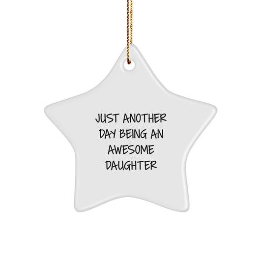 Funny Daughter Gifts from Mom on Christmas Unique Gifts - Just Another Day Being An Awesome Daughter Star Ornament - Image 1