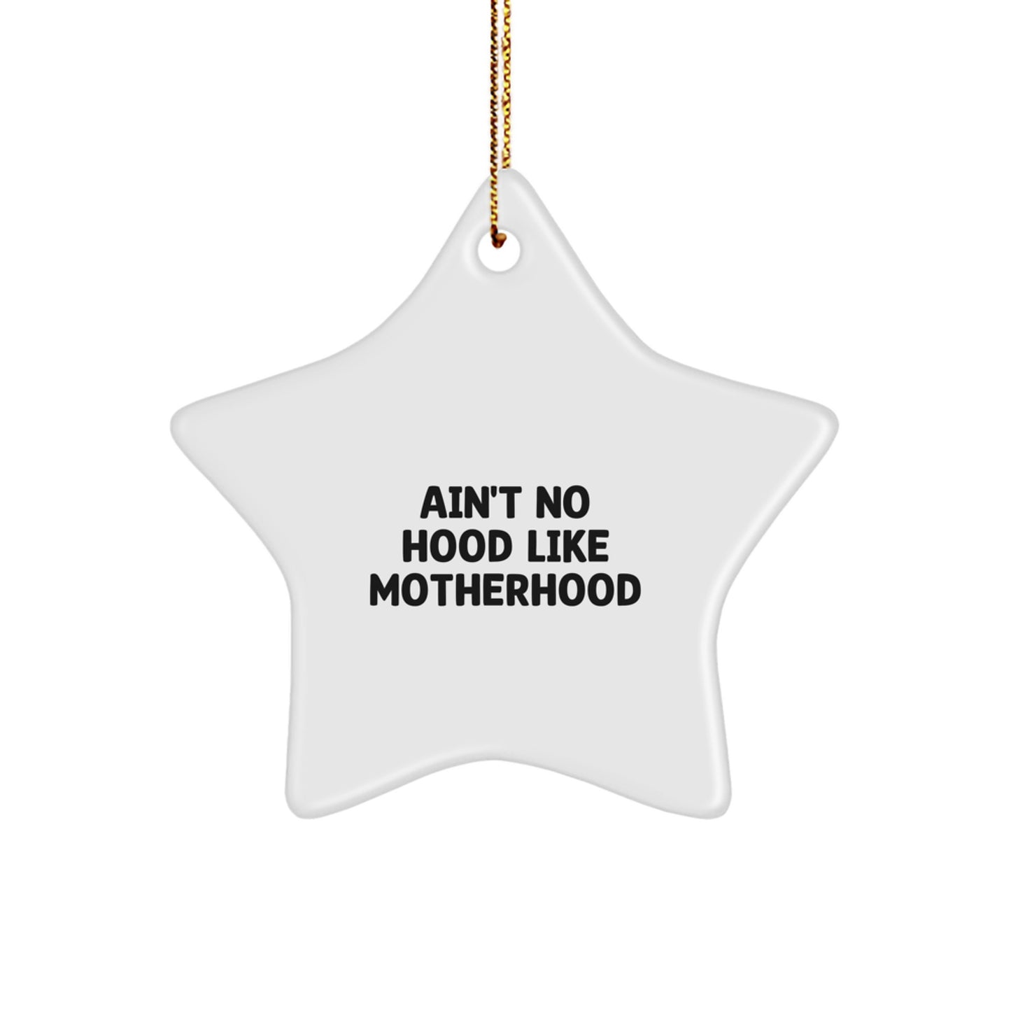Ain't No Hood Like Motherhood Funny Mom Star Ornament Gifts for Moms from Family at Christmas - Image 1