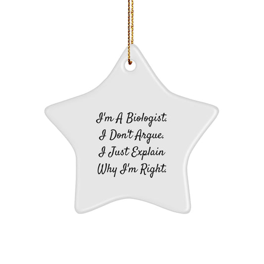 Funny Biologist Gifts from Family Christmas Star Ornament - I'm a Biologist I Don't Argue I Just Explain Why I'm Right Unique Star Shaped Decorations for Biologist Friends - Image 1