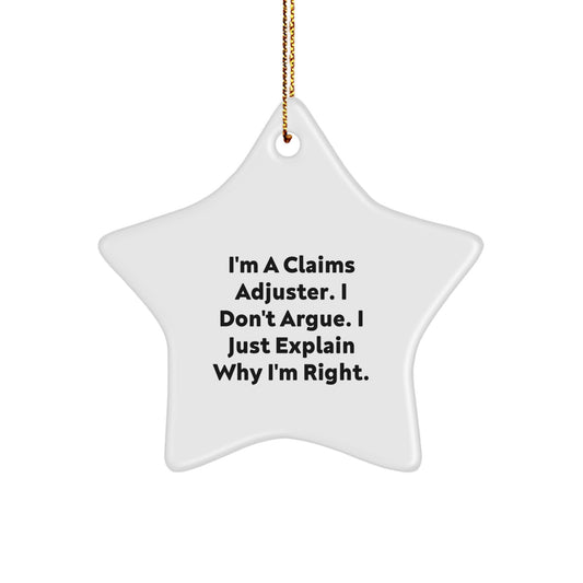 Funny Claims Adjuster Gifts, Unique Christmas Star Ornament for Claims Adjuster Men, Funny I'm A Claims Adjuster. I Don't Argue. I Just Explain Why I'm Right. Star Decoration - Image 1