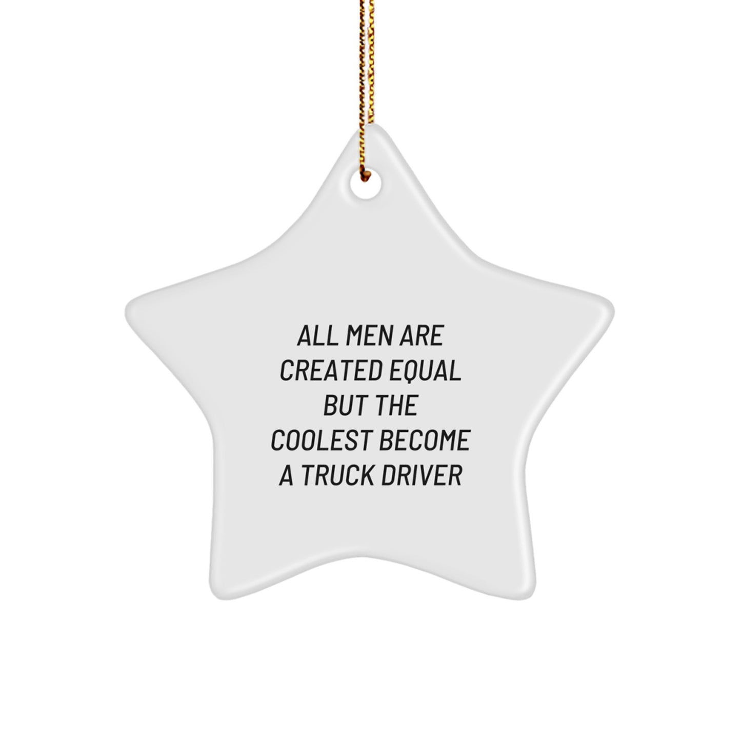 Funny Quote Gifts from Friends for Truck Drivers - Star Ornament, Christmas Unique Decorations - White Star Shaped MDF, Gold Cord - Image 1
