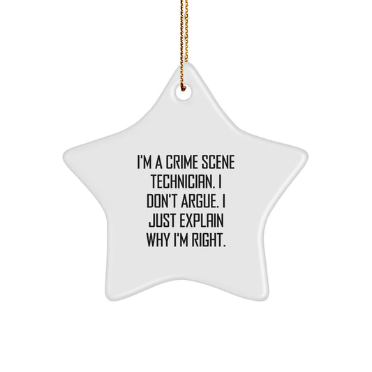 Funny Crime Scene Technician Gifts, I'm A Crime Scene Technician. I Don't Argue. I Just Explain Why I'm Right. Star Ornament for Christmas Unique Gifts from Family to Friends - Image 1