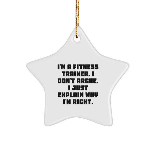 Funny Fitness Trainer Gifts from Men for Women Star Ornament with 'I'm A Fitness Trainer I Don't Argue I Just Explain Why I'm Right' Christmas Unique Decorations - Image 1