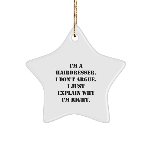 Funny Hairdresser Gifts from Friends for Hairdresser, Christmas Unique Star Ornament with 'I'm a Hairdresser I Don't Argue I Just Explain Why I'm Right', Hairdresser Star Decorating - Image 1