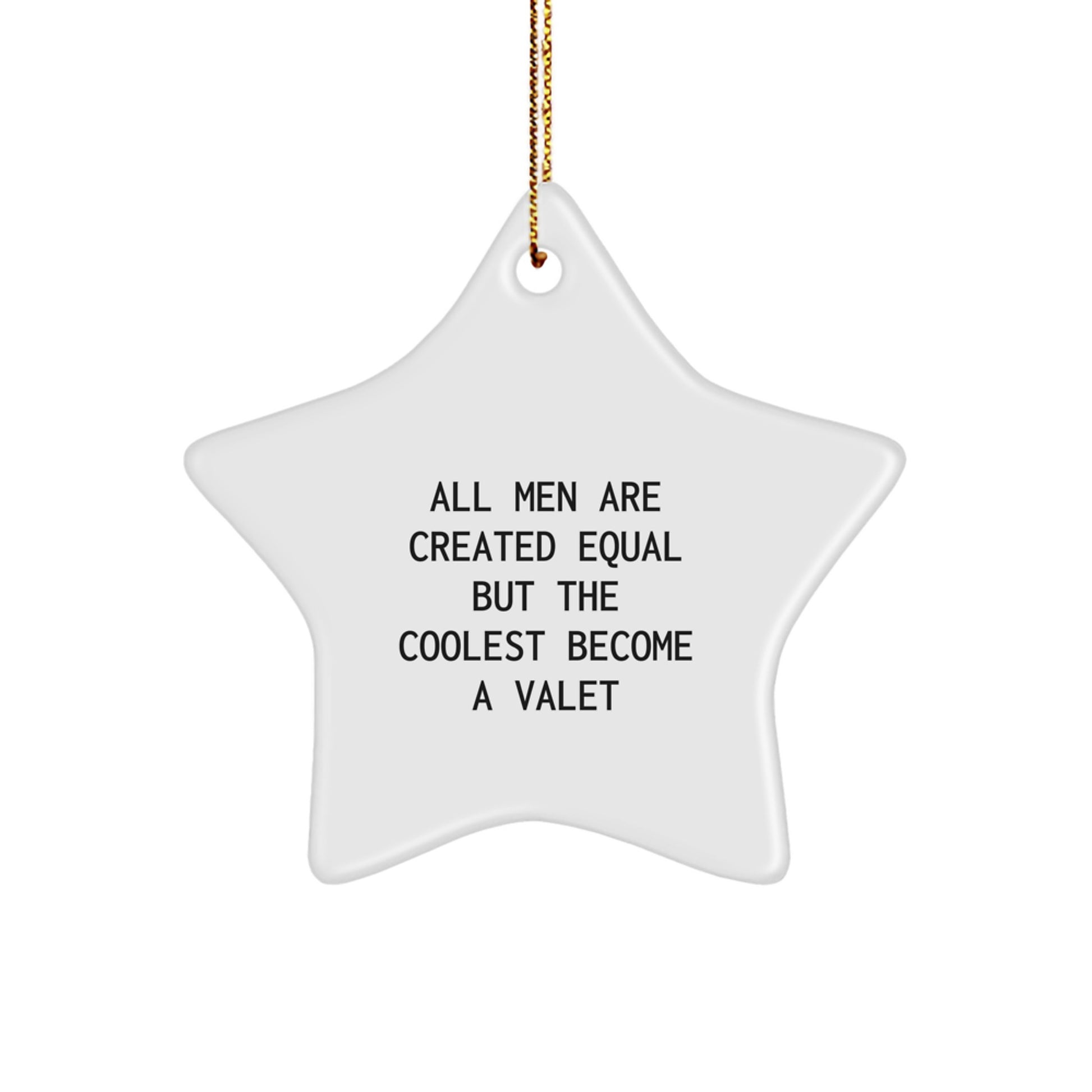 Funny Valet Gifts from Friends for Christmas - Star Ornament with Quote 'All Men Are Created Equal But The Coolest Become A Valet' - Unique Present for Men - Image 1