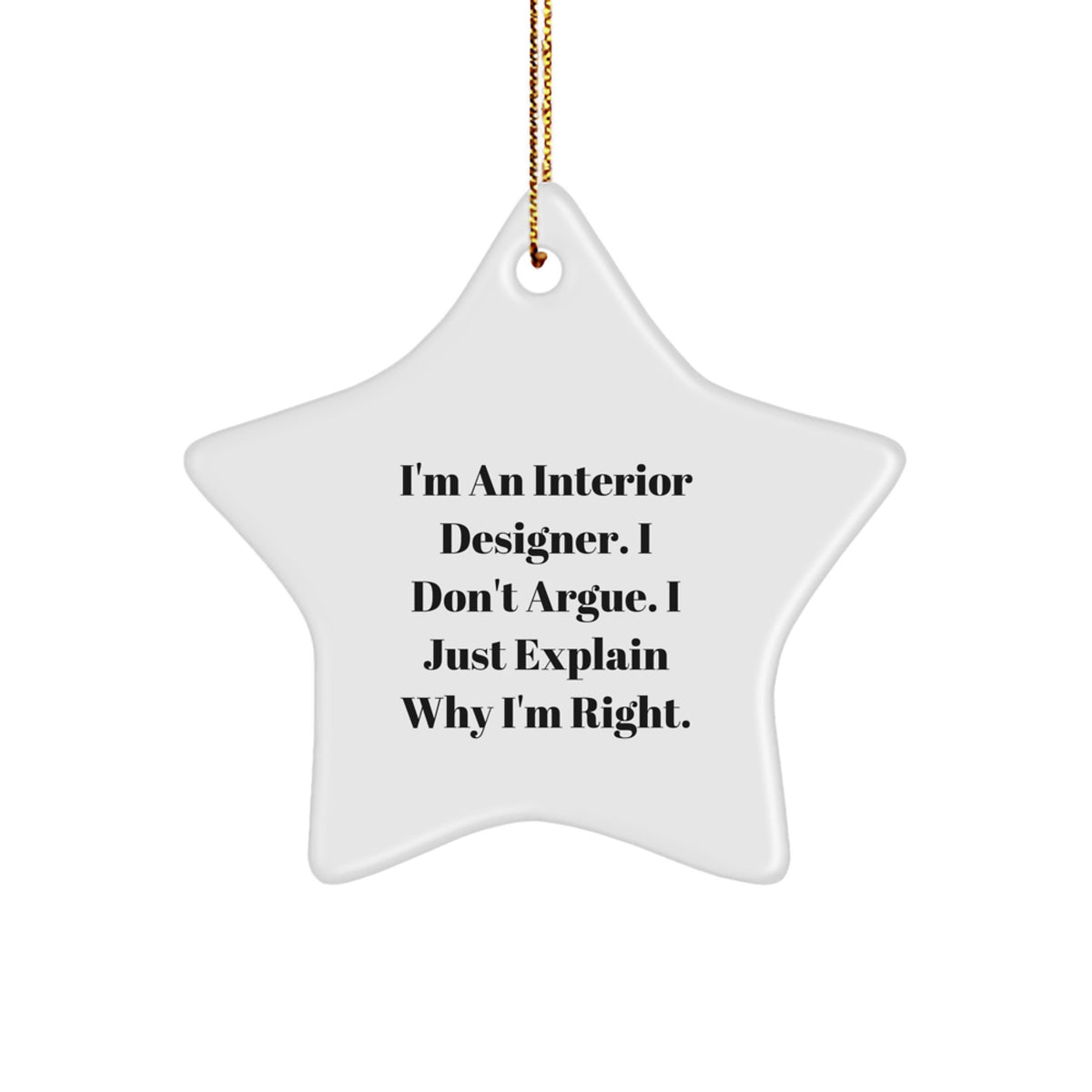 Christmas Unique Gift Interior Designer Star Ornament for Her Don't Argue - Image 1