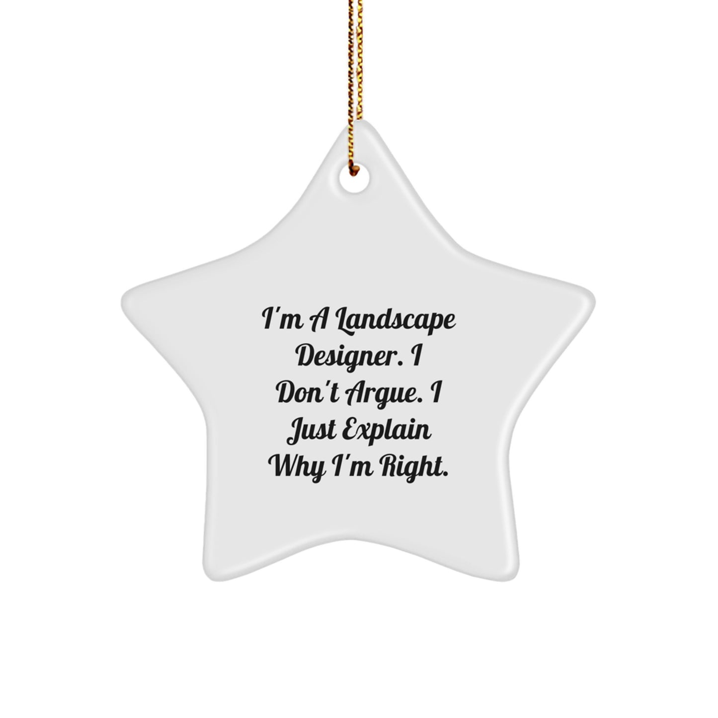 Funny Christmas Unique Gifts from Friends for Landscape Designers - Star Ornament with 'I'm Right' Quote - Unique Decorations - Image 1
