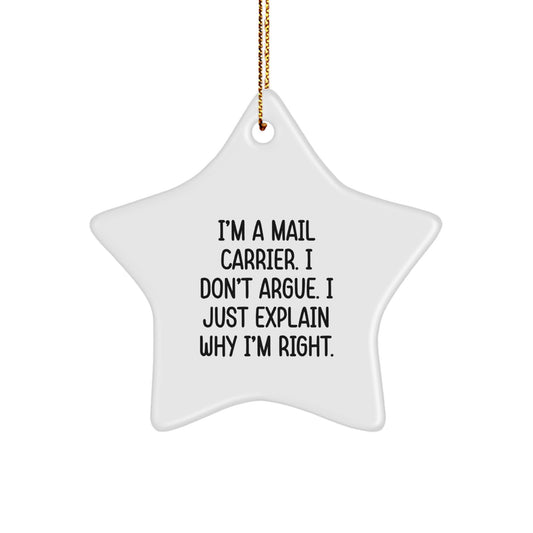 Funny Mail Carrier Gifts from Men to Family for Christmas Unique Star Ornament, 'I'm A Mail Carrier. I Don't Argue. I Just Explain Why I'm Right.' - Image 1