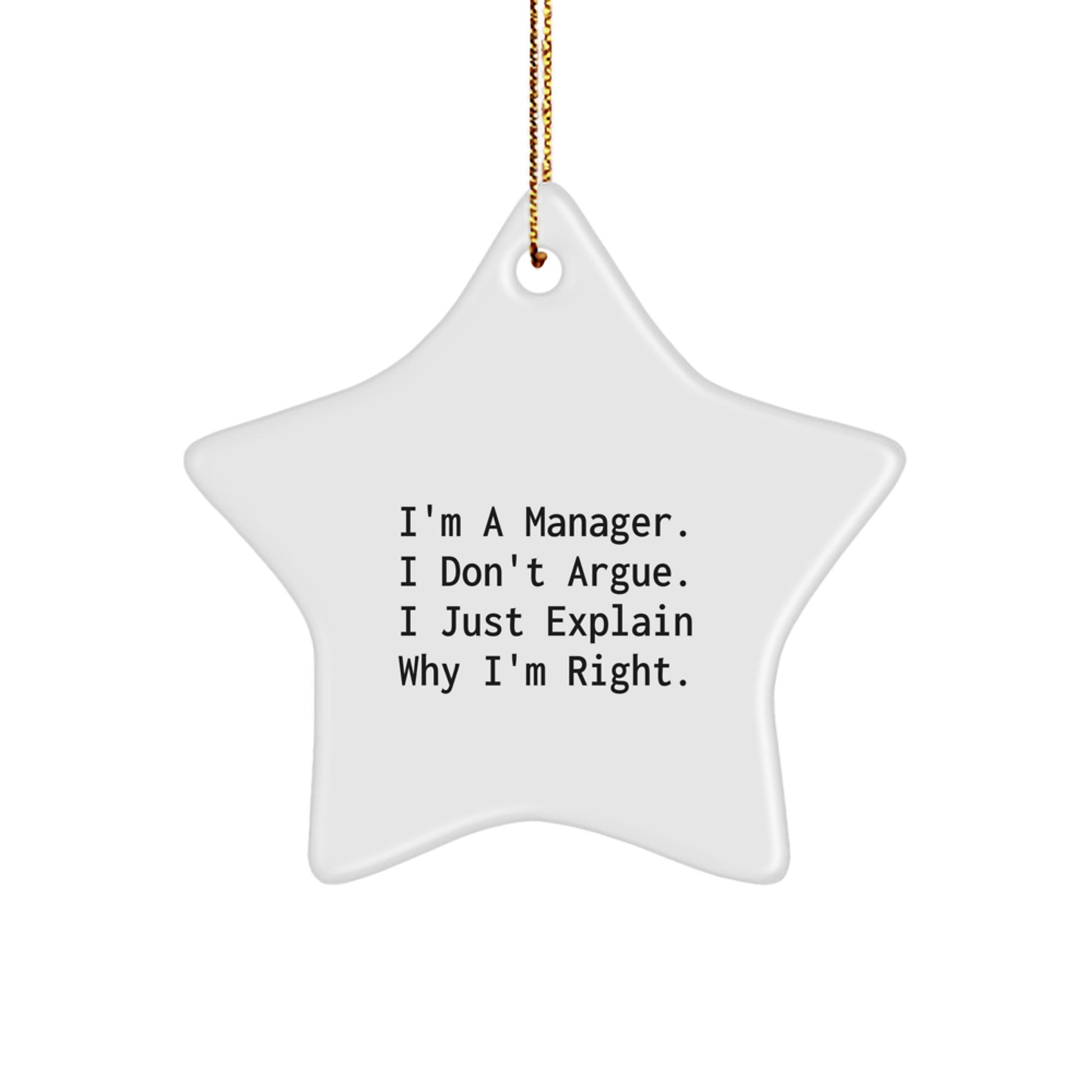Funny Manager Gifts from Men for Christmas Unique Star Ornament - 'I'm A Manager. I Don't Argue. I Just Explain Why I'm Right.' - Image 1