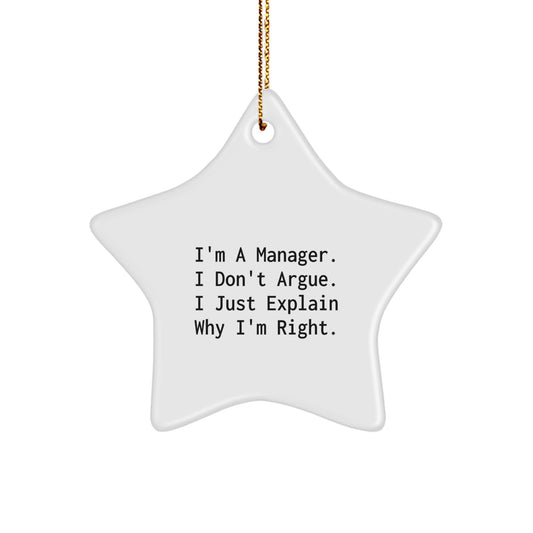Funny Manager Gifts from Men for Christmas Unique Star Ornament - 'I'm A Manager. I Don't Argue. I Just Explain Why I'm Right.' - Image 1