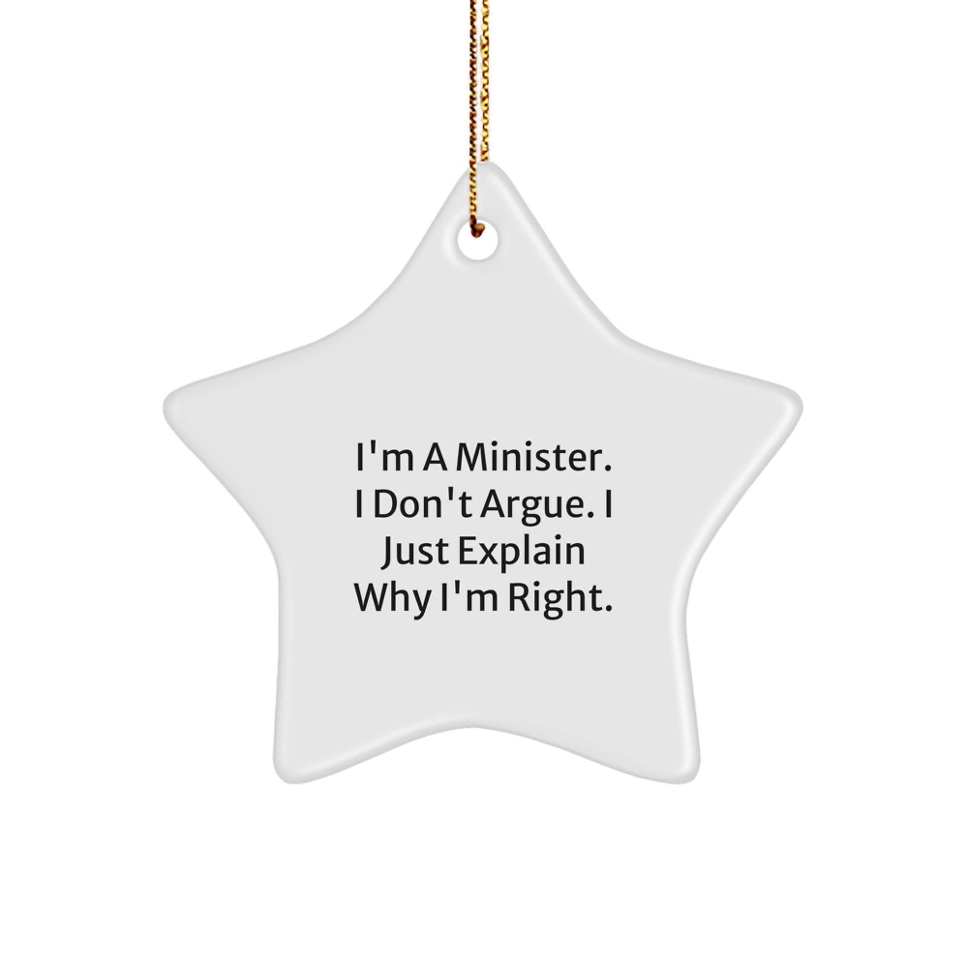 Gifts from Men for Ministers, Funny Star Ornament, I'm A Minister. I Don't Argue. I Just Explain Why I'm Right. Christmas Unique Gifts for Ministers - Image 1