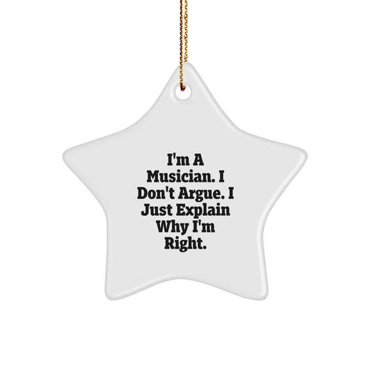 Funny Musician Gifts from Friends - 'I'm A Musician. I Don't Argue. I Just Explain Why I'm Right.' Star Ornament, Christmas Unique Musician Presents for Women Men Family Coworkers - Image 1