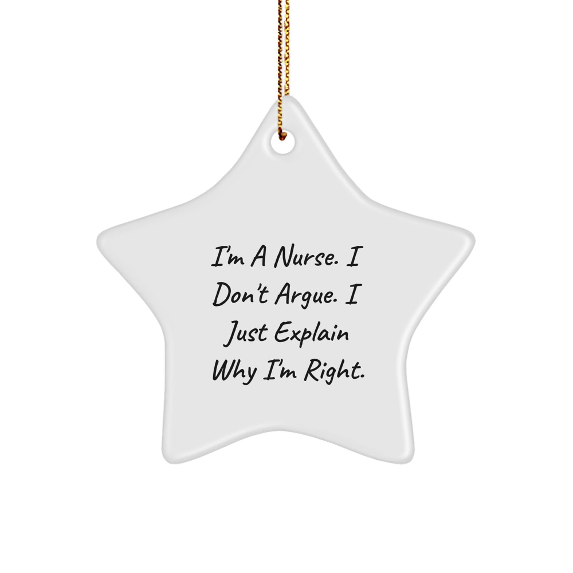Funny Nurse Gifts for Nurse - I'm A Nurse. I Don't Argue. Inspirational Star Ornament, Gifts from Women to Family, Christmas Unique Nurse Decorations - Image 1