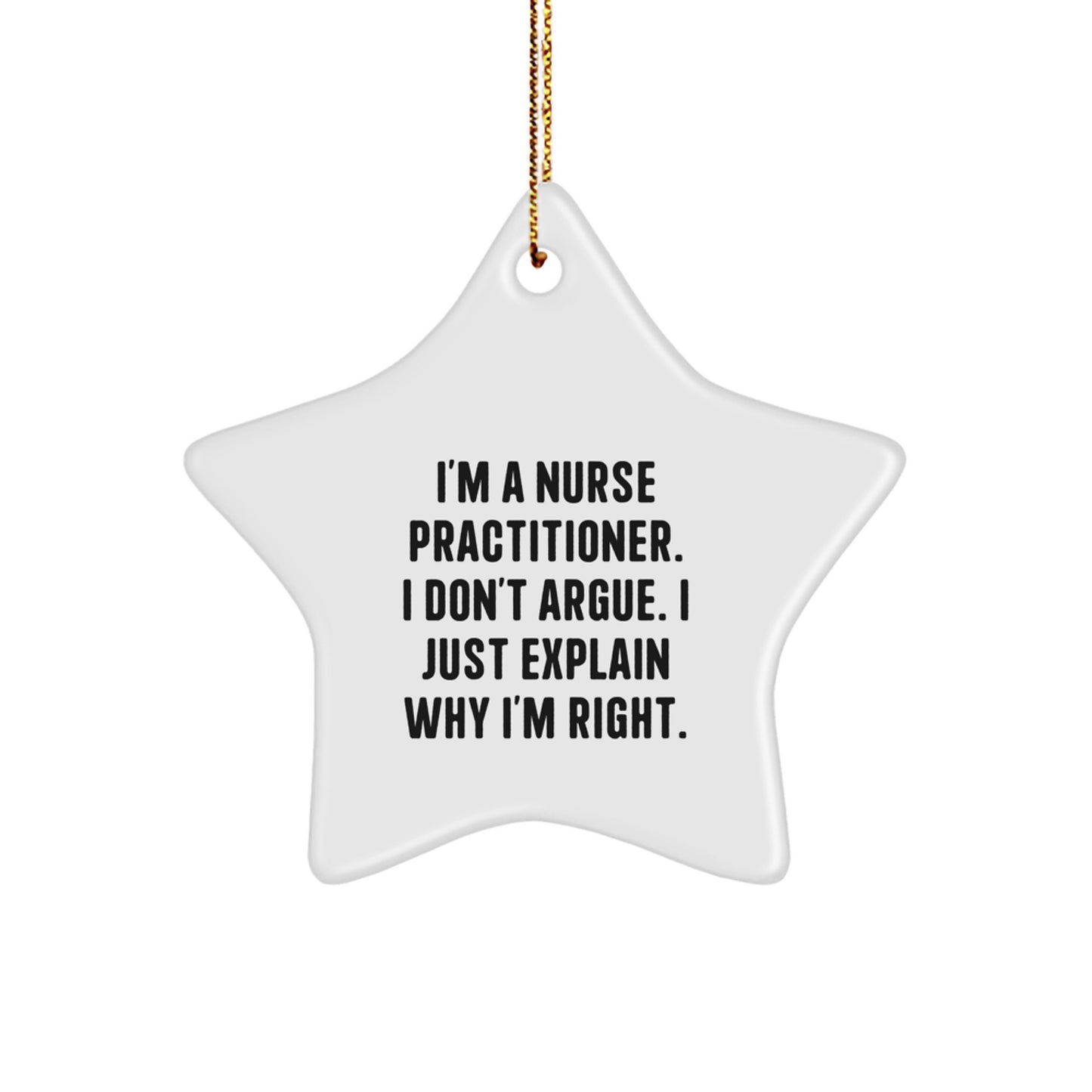 Funny Nurse Practitioner Gifts from Men to Family - Star Ornament I'm Right - Unique Christmas Decorations for Nurse Practitioner at Home - Image 1