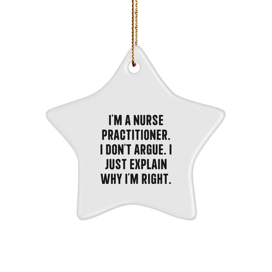 Funny Nurse Practitioner Gifts from Men to Family - Star Ornament I'm Right - Unique Christmas Decorations for Nurse Practitioner at Home - Image 1