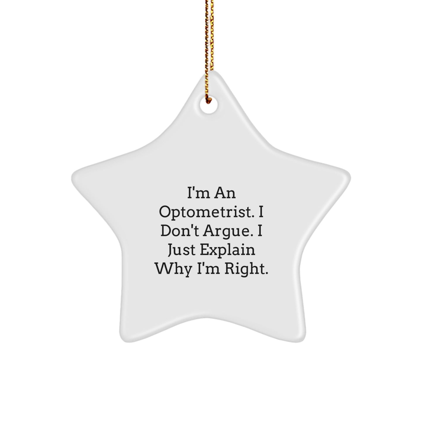 Optometrist Christmas Ornament for Him Keepsake Gift I Don't Argue - Image 1