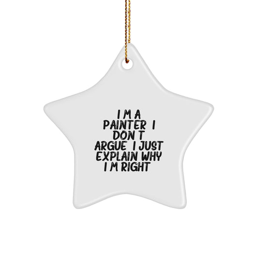 Funny Painter Star Ornament, Christmas Unique Gifts for Painter Friends, Gifts from Men with a Twist - I'm Right Quote Star Decor - Image 1