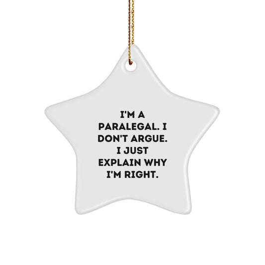 Funny Paralegal Gifts from Men for Christmas Unique Star Ornament, 'I'm A Paralegal. I Don't Argue. I Just Explain Why I'm Right.' - Image 1