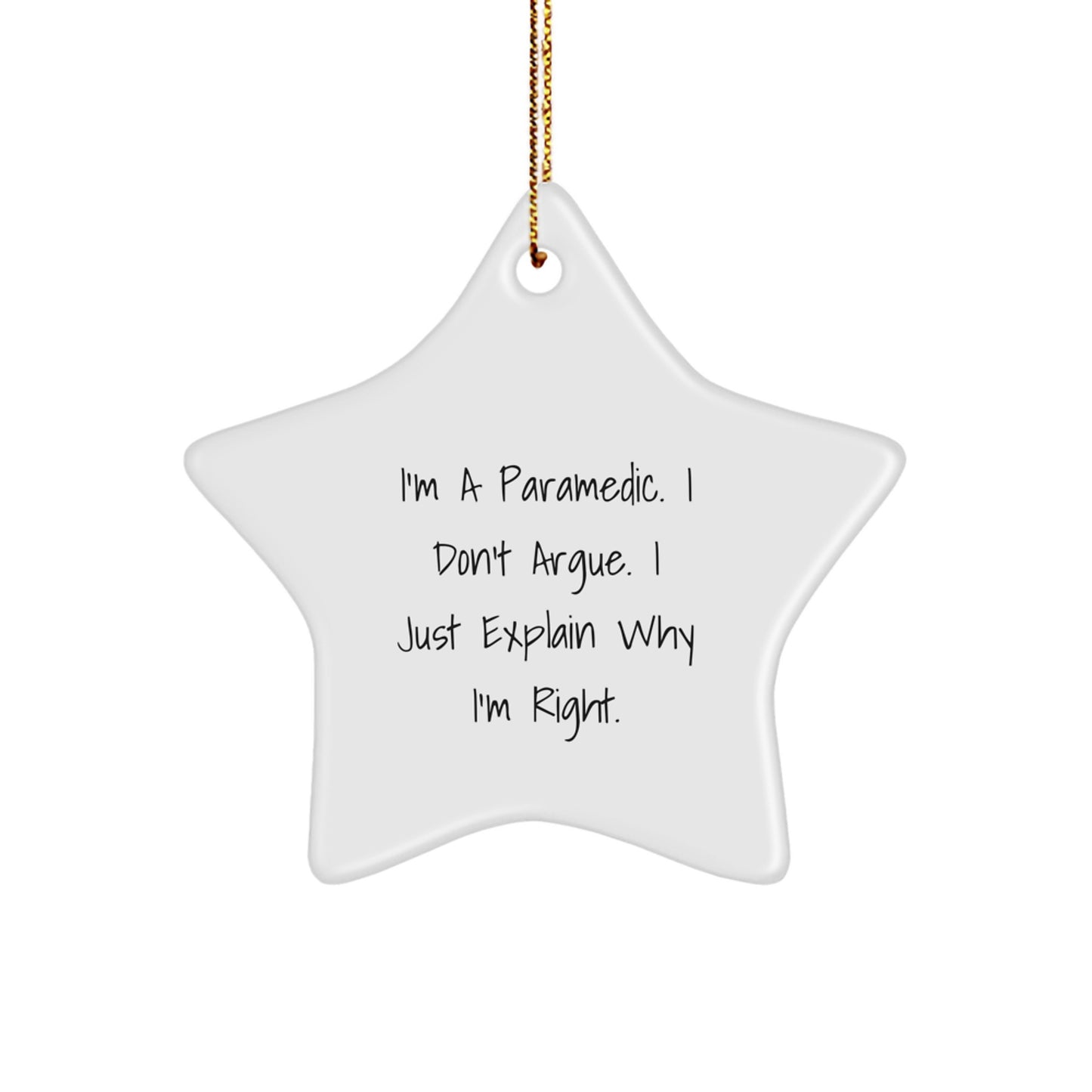 Funny Rescue Worker Gifts from Friends for Christmas - 'I'm A Rescue Worker. I Don't Argue. I Just Explain Why I'm Right.' Star Ornament - Image 1
